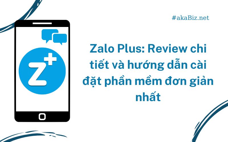 Zalo Plus: Review chi tiết và hướng dẫn cài đặt phần mềm đơn giản nhất